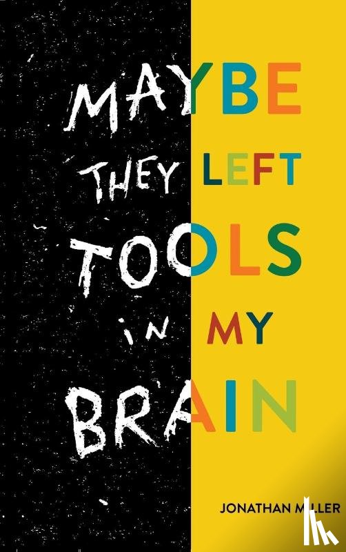 Miller, Jonathan - Maybe They Left Tools in My Brain