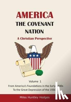 Hodges, Miles H - Hodges, M: America - The Covenant Nation - A Christian Persp