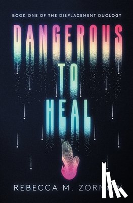 Zornow, Rebecca M - Dangerous to Heal