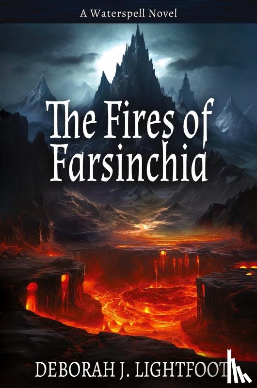 Lightfoot, Deborah J - The Fires of Farsinchia