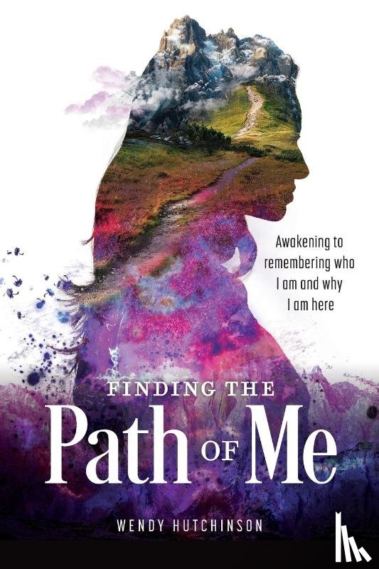 Hutchinson, Wendy - Finding the Path of Me