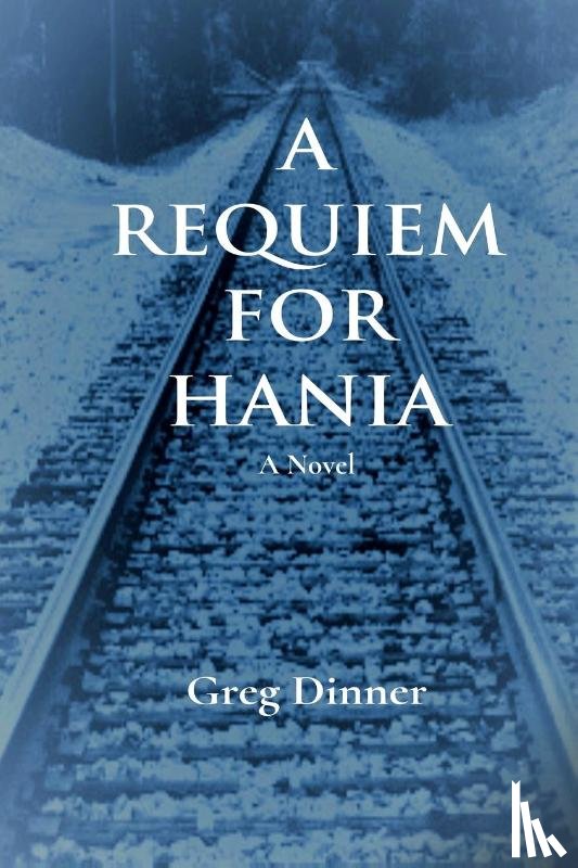 Dinner, Greg - A Requiem for Hania