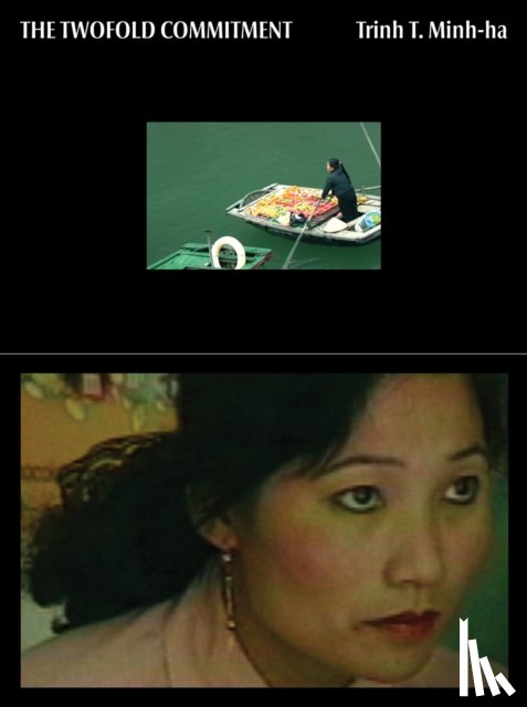 Minh-Ha, Trinh T. - Trinh T. Minh-Ha: The Twofold Commitment