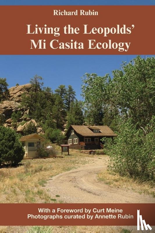 Rubin, Richard - Living the Leopolds' Mi Casita Ecology