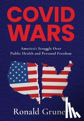 Gruner, Ronald - Covid Wars: America's Struggle Over Public Health and Personal Freedom