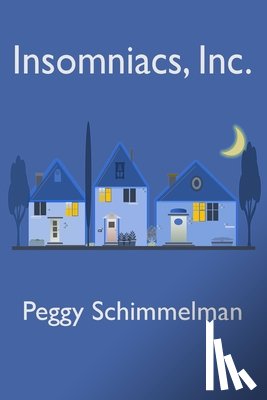 Schimmelman, Peggy - Insomniacs, Inc.
