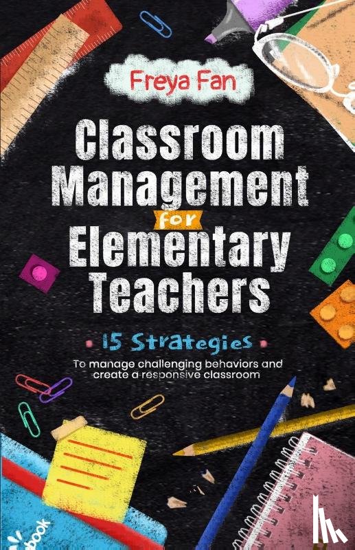 Fan, Freya - Classroom Management for Elementary Teachers