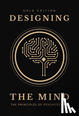 Bush, Ryan A. - Designing the Mind: Principles of Psychitecture (Gold Edition)