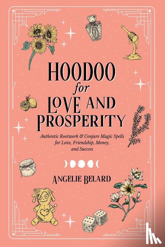 Belard, Angelie - Hoodoo for Love and Prosperity