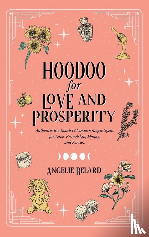 Belard, Angelie - Hoodoo for Love and Prosperity
