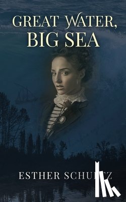 Schultz, Esther - Great Water, Big Sea