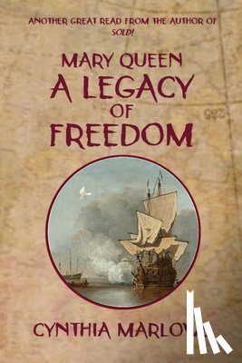 Marlowe, Cynthia - Mary Queen a Legacy of Freedom