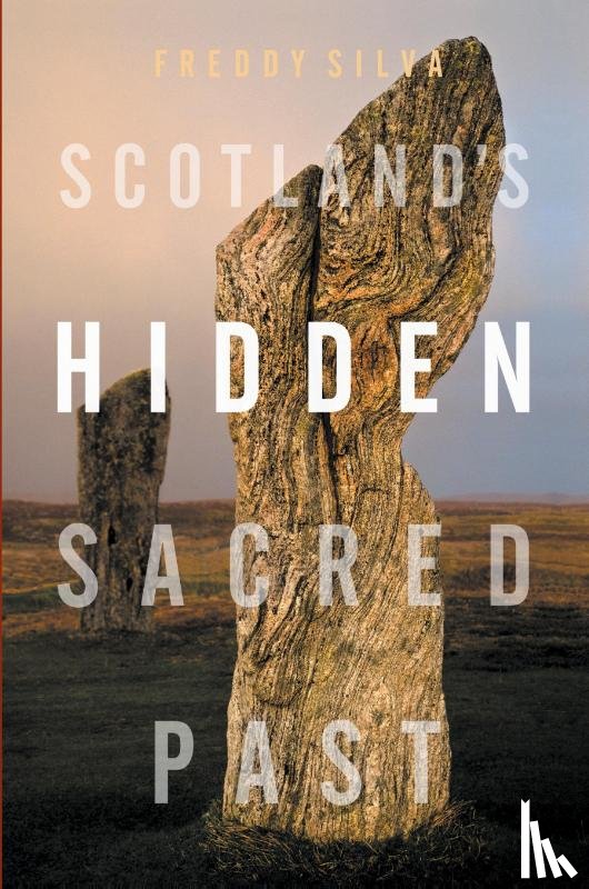 Silva, Freddy - Scotland's Hidden Sacred Past