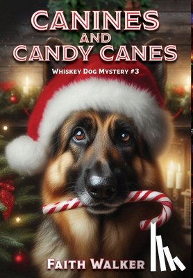 Walker, Faith - Walker, F: Canines and Candy Canes
