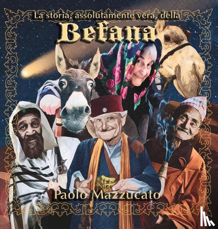 Mazzucato, Paolo - La storia, assolutamente vera, della Befana