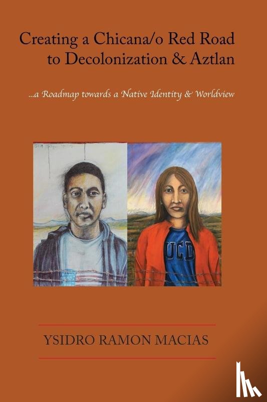 Macias, Ysidro Ramon - Creating a Chicana/o Red Road to Decolonization and Aztlan