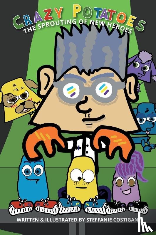 Costigan, Steffanie - Crazy Potatoes The Sprouting of New Heroes