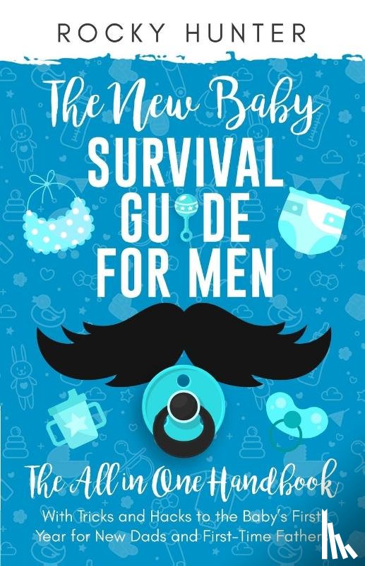 Hunter, Rocky - The New Baby Survival Guide for Men