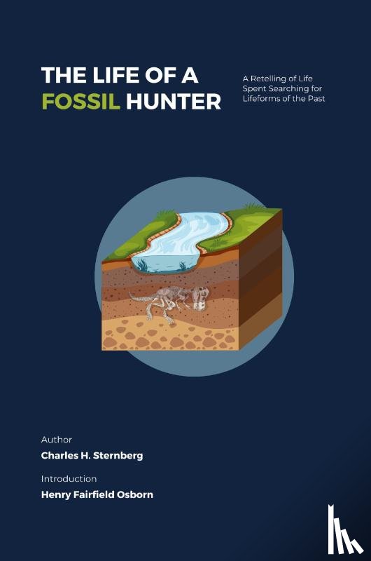 Sternberg, Charles H. - The Life of a Fossil Hunter