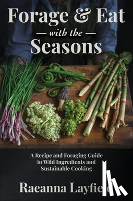 Layfield, Raeanna - Forage & Eat With The Seasons