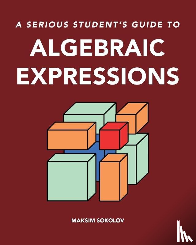 Sokolov, Maksim - A serious student's guide to algebraic expressions