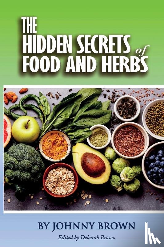 Brown, Johnny - The HIDDEN SECRET OF FOODS & HERBS