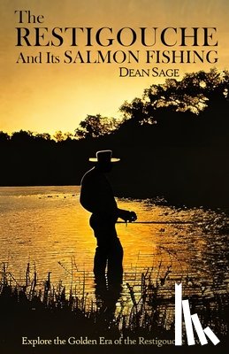 Sage, Dean, Guitard - The Restigouche and its Salmon Fishing