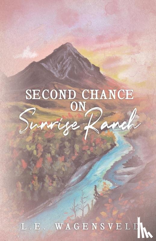 Wagensveld, L. E. - Second Chance on Sunrise Ranch
