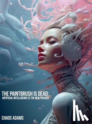 Lynn, Nicholas Ryan - The Paintbrush Is Dead: Artificial Intelligence Is The New Picasso
