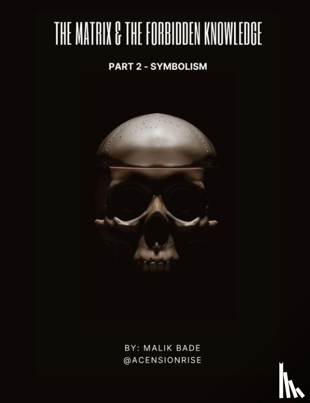 Bade, Malik - The Matrix & The Forbidden Knowledge (Part 2)