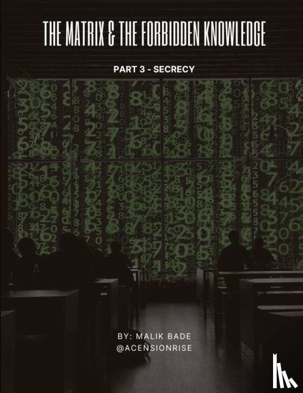 Bade, Malik - The Matrix & The Forbidden Knowledge (Part 3)