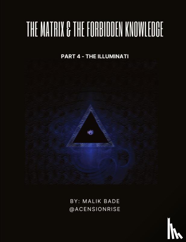 Bade, Malik - The Matrix & The Forbidden Knowledge (Part 4)