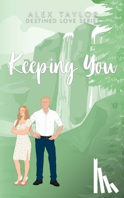 Taylor, Alex - Keeping You