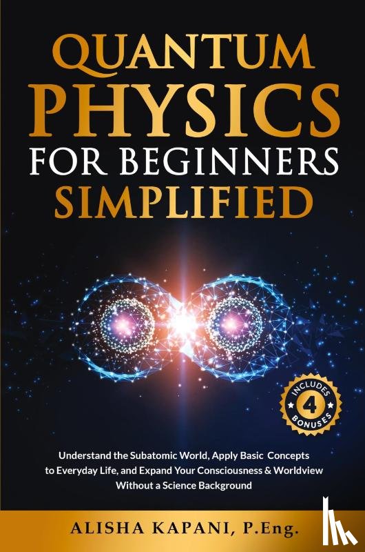 Kapani, Alisha - Quantum Physics for Beginners Simplified