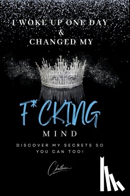 Emerson, Challaine - I Woke Up One Day & Changed My F*cking Mind
