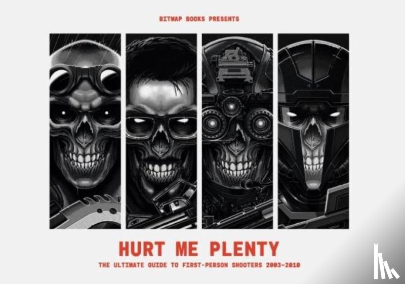 Bitmap Books - Hurt Me Plenty: The Ultimate Guide to First-Person Shooters 2003 - 2010
