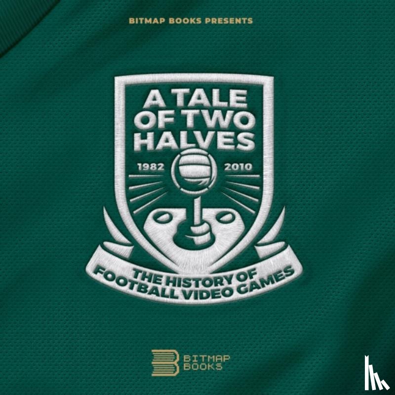 Bitmap Books - Tale of Two Halves: The History Of Football Video Games