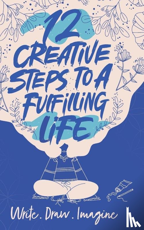 Pattullo, Emily - 12 Creative Steps to a Fulfilling Life