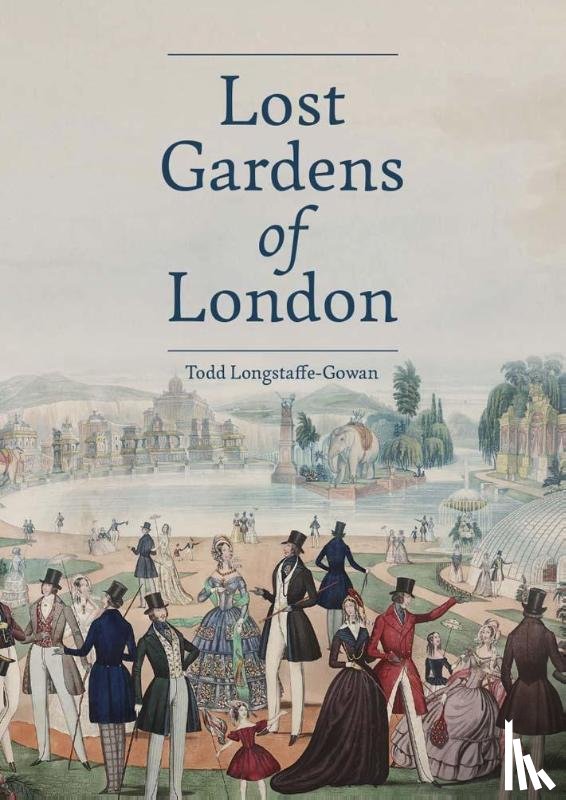 Longstaffe-Gowan, Todd - Lost Gardens of London