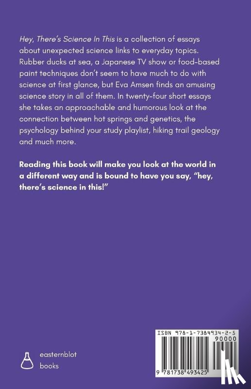 Amsen, Eva - Hey, There's Science In This