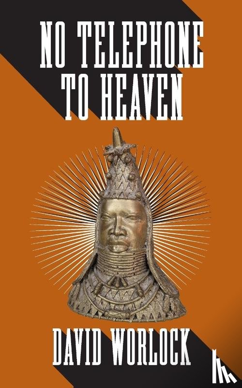 Worlock, David - NO TELEPHONE TO HEAVEN