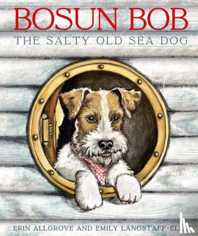 Allgrove, Erin - Bosun Bob The Salty Old Sea Dog