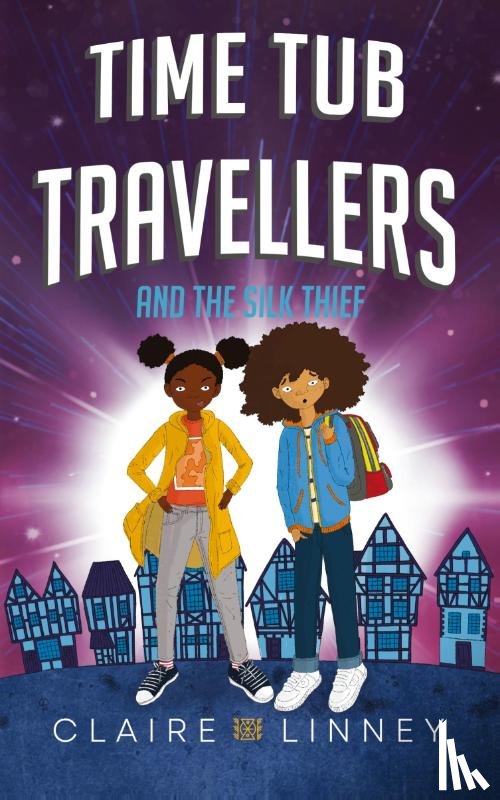 Linney, Claire - Time Tub Travellers and the Silk Thief
