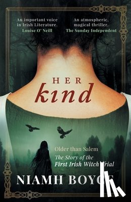 Boyce, Niamh - Her Kind: A thrilling and atmospheric historical novel based on the true story of Ireland's first witch trial