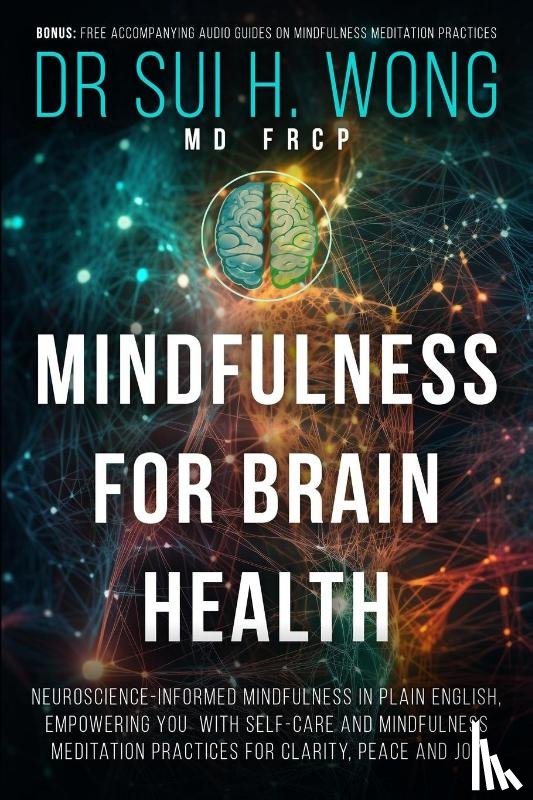 Wong MD FRCP, Sui H. - Mindfulness for Brain Health