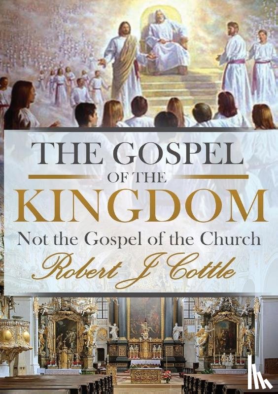 Cottle, Robert J - The Gospel of the Kingdom
