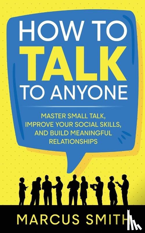 Smith, Marcus - How to Talk to Anyone