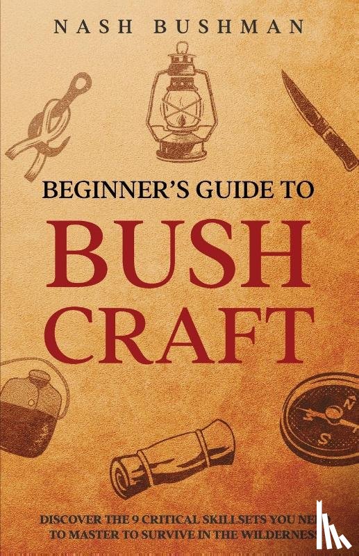 Bushman, Nash - Beginners Guide To Bushcraft