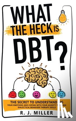 Miller, R J - What The Heck Is DBT?