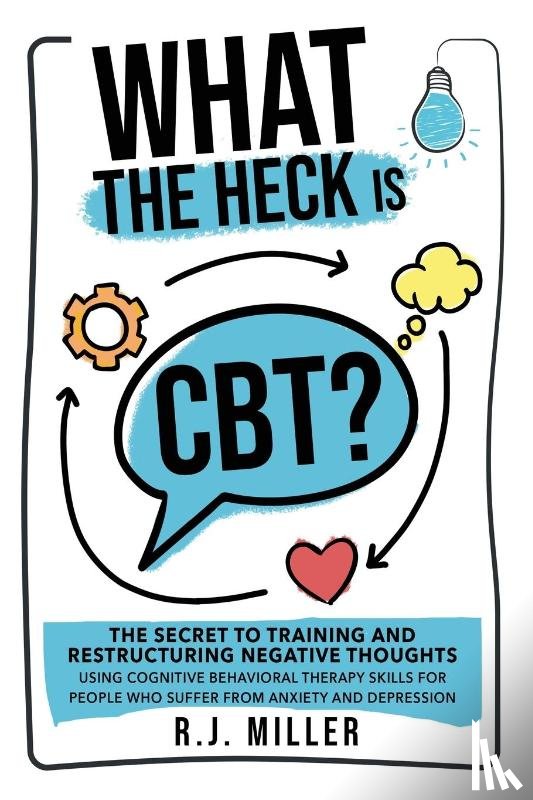 Miller, R. J. - What The Heck Is CBT?
